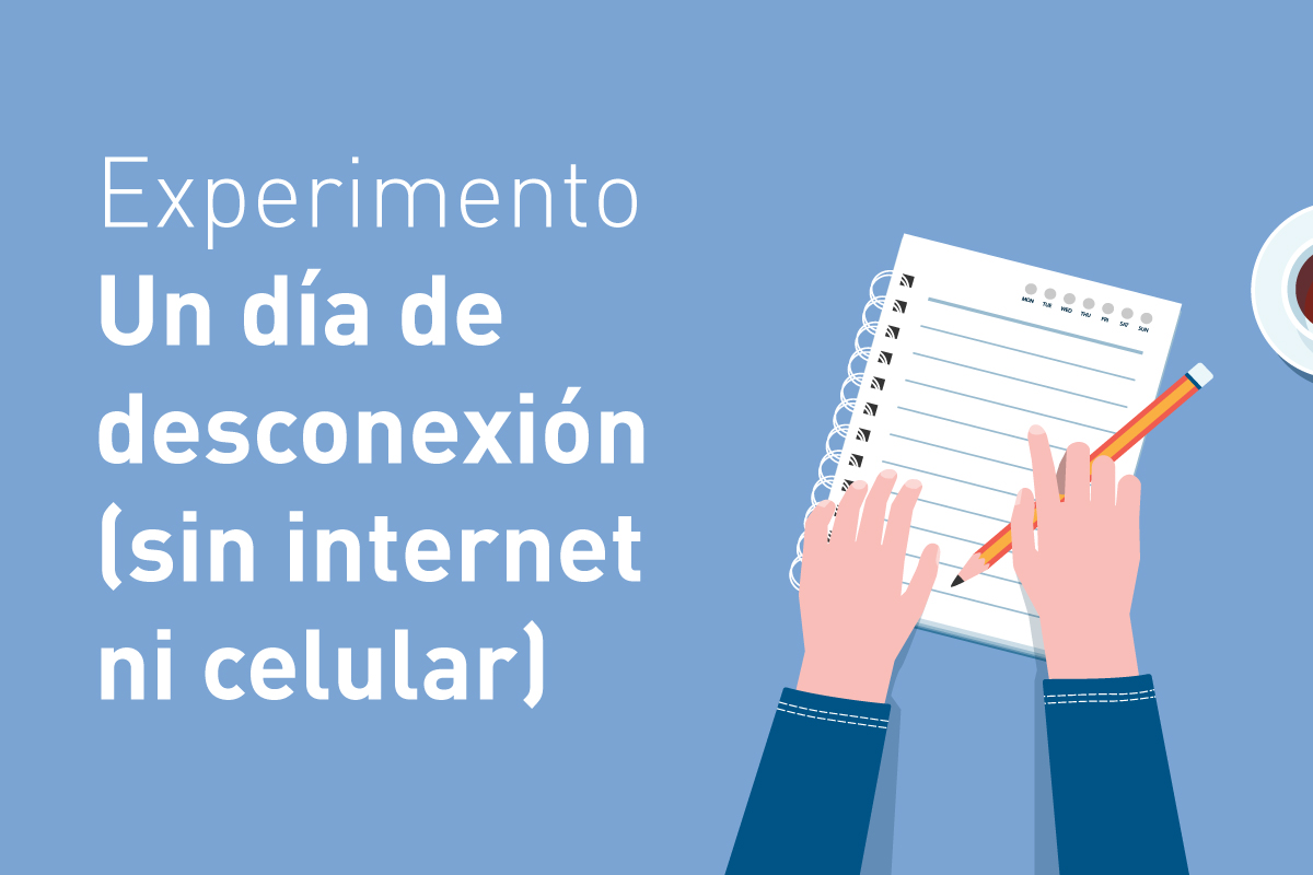 ¿Cuáles son los beneficios de pasar 1 día sin acceso a internet y sin celular?